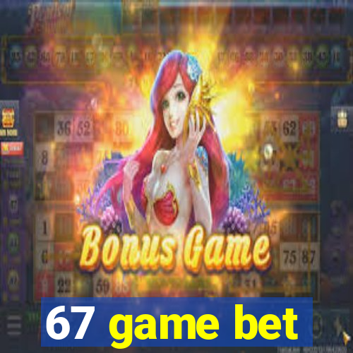 67 game bet